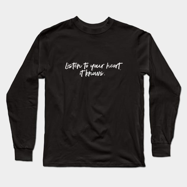 Listen to your heart, it knows. Long Sleeve T-Shirt by AmberDawn